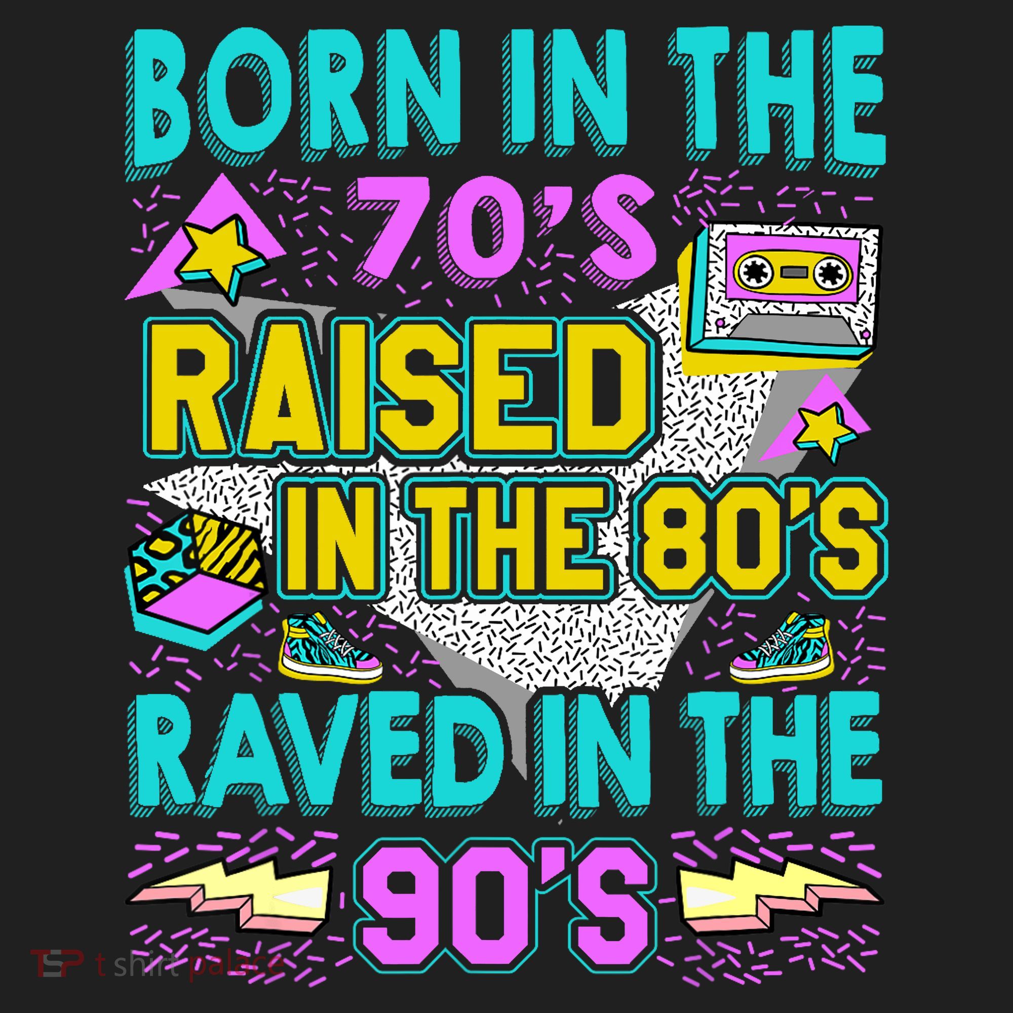 Born In The 70s Raised In The 80s Raved In The 90s Tumbler