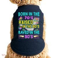 Born In The 70s Raised In The 80s Raved In The 90s Doggie Tank thumb 0