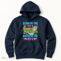 Born In The 70s Raised In The 80s Raved In The 90s Hoodie thumb 0