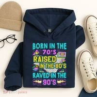 Born In The 70s Raised In The 80s Raved In The 90s Hoodie thumb 4