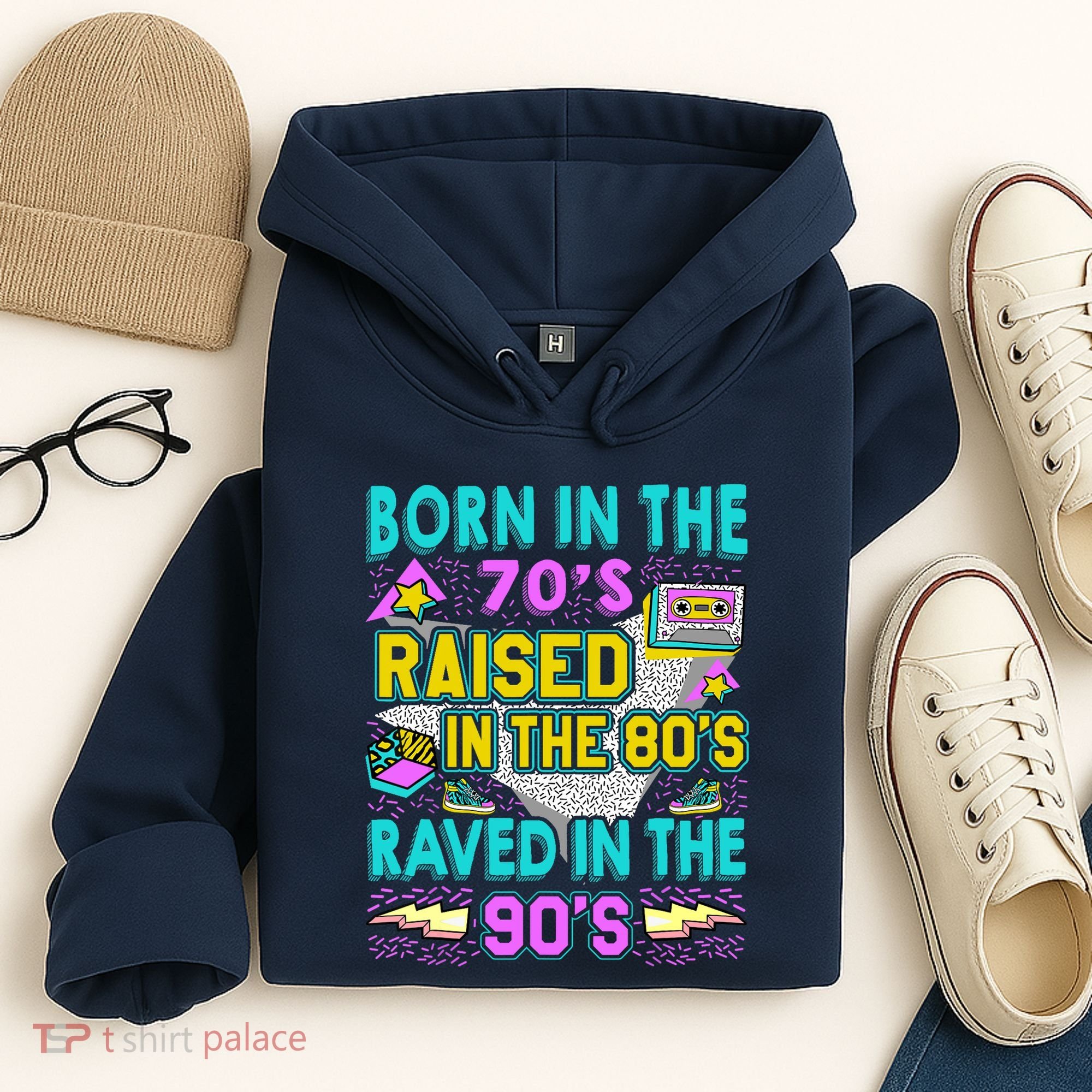 Born In The 70s Raised In The 80s Raved In The 90s Hoodie