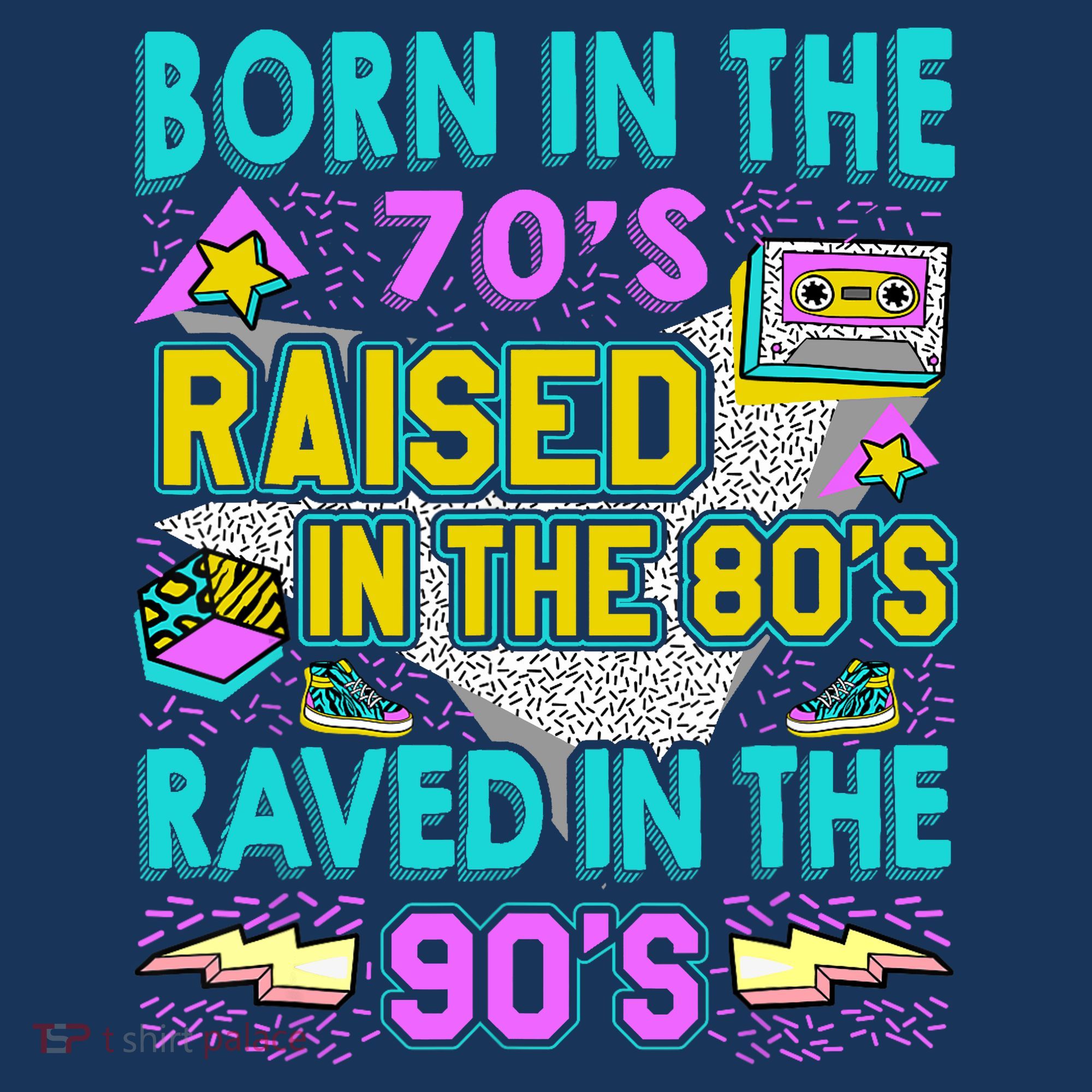 Born In The 70s Raised In The 80s Raved In The 90s Women's Hoodie