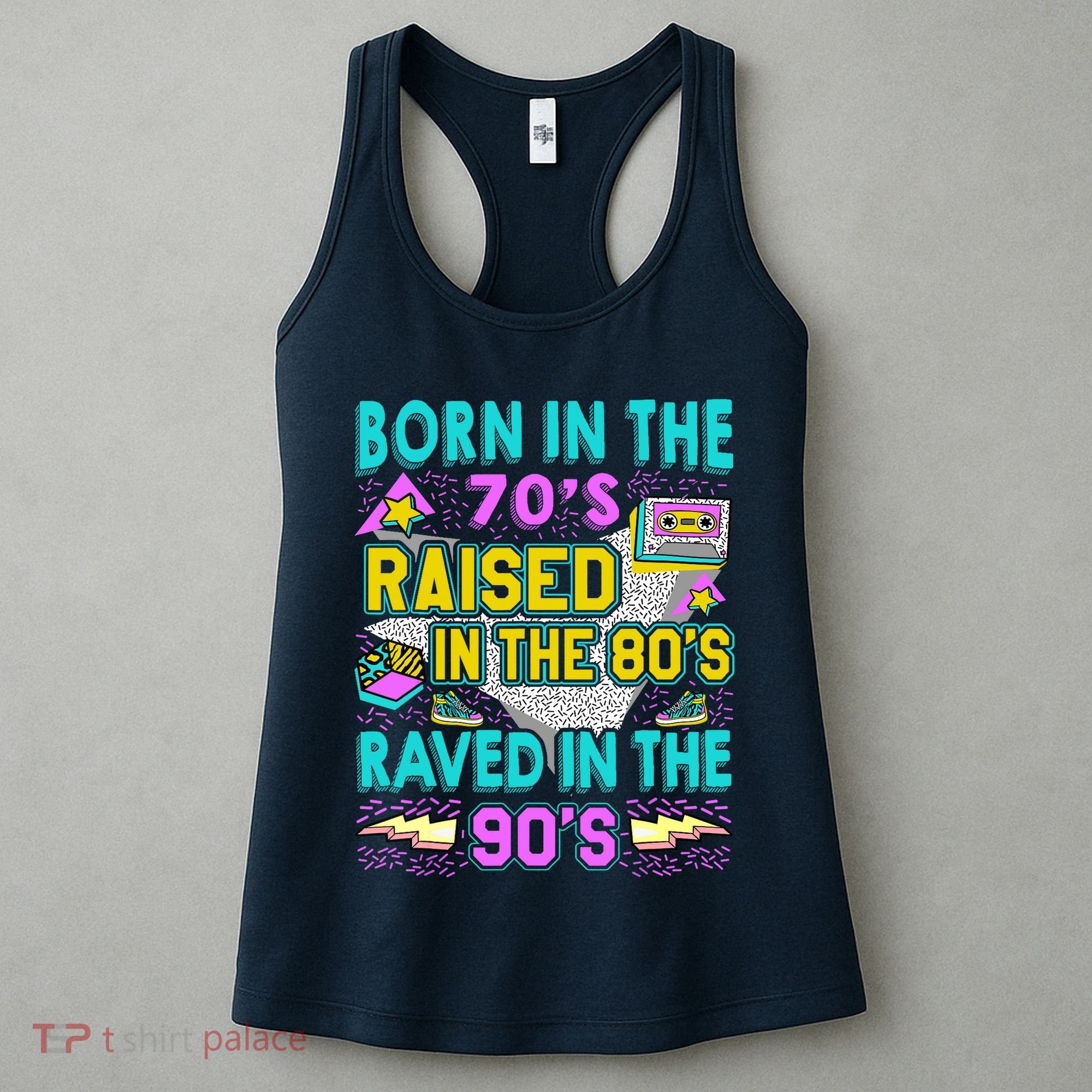 Born In The 70s Raised In The 80s Raved In The 90s Women's Tank Top