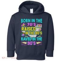 Born In The 70s Raised In The 80s Raved In The 90s Toddler Hoodie thumb 0