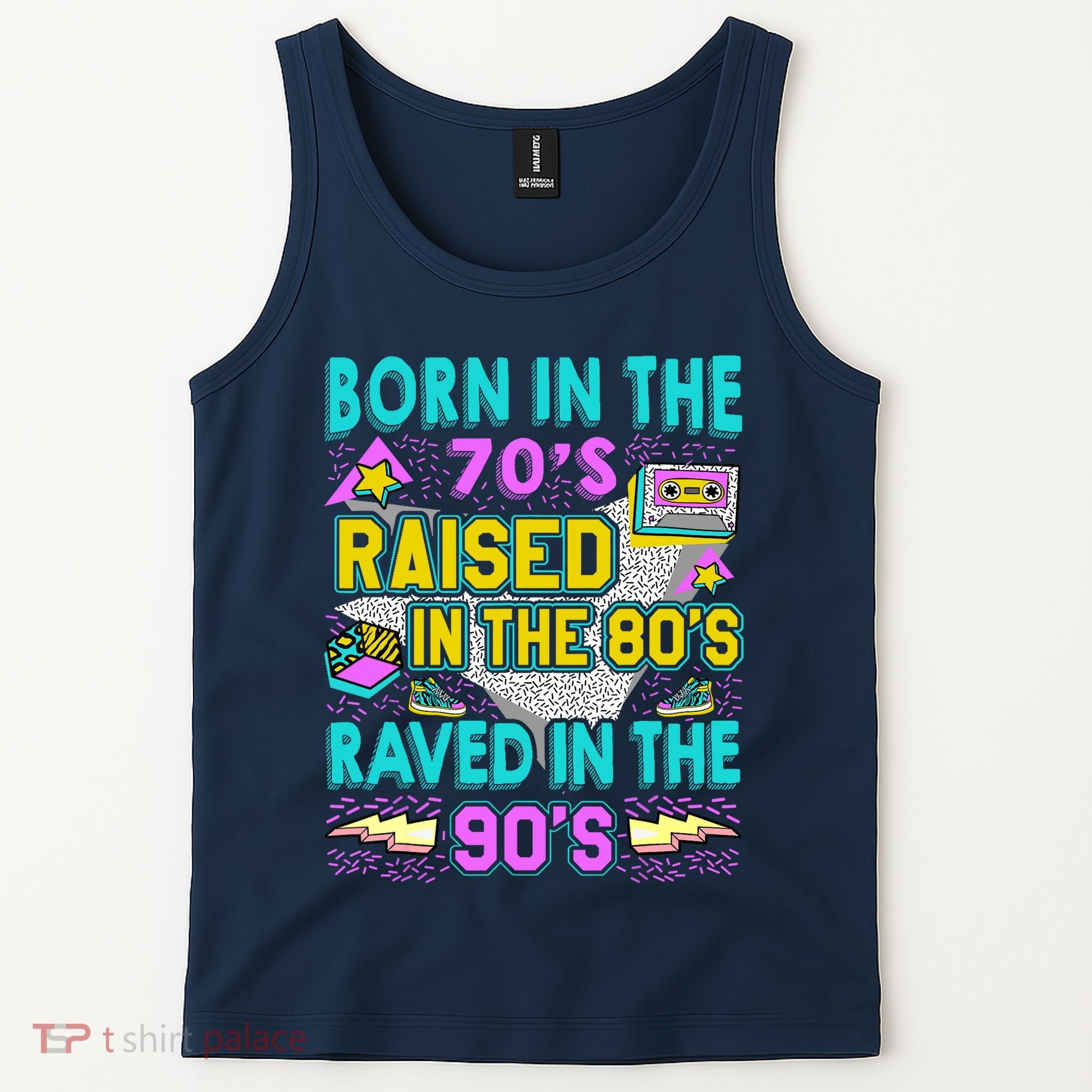 Born In The 70s Raised In The 80s Raved In The 90s Tank Top