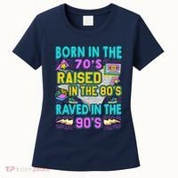 Born In The 70s Raised In The 80s Raved In The 90s Women's T-Shirt thumb 0