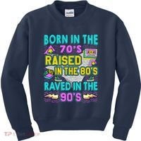 Born In The 70s Raised In The 80s Raved In The 90s Kids Sweatshirt thumb 0