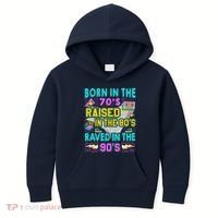 Born In The 70s Raised In The 80s Raved In The 90s Kids Hoodie thumb 0