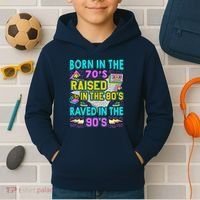 Born In The 70s Raised In The 80s Raved In The 90s Kids Hoodie thumb 2