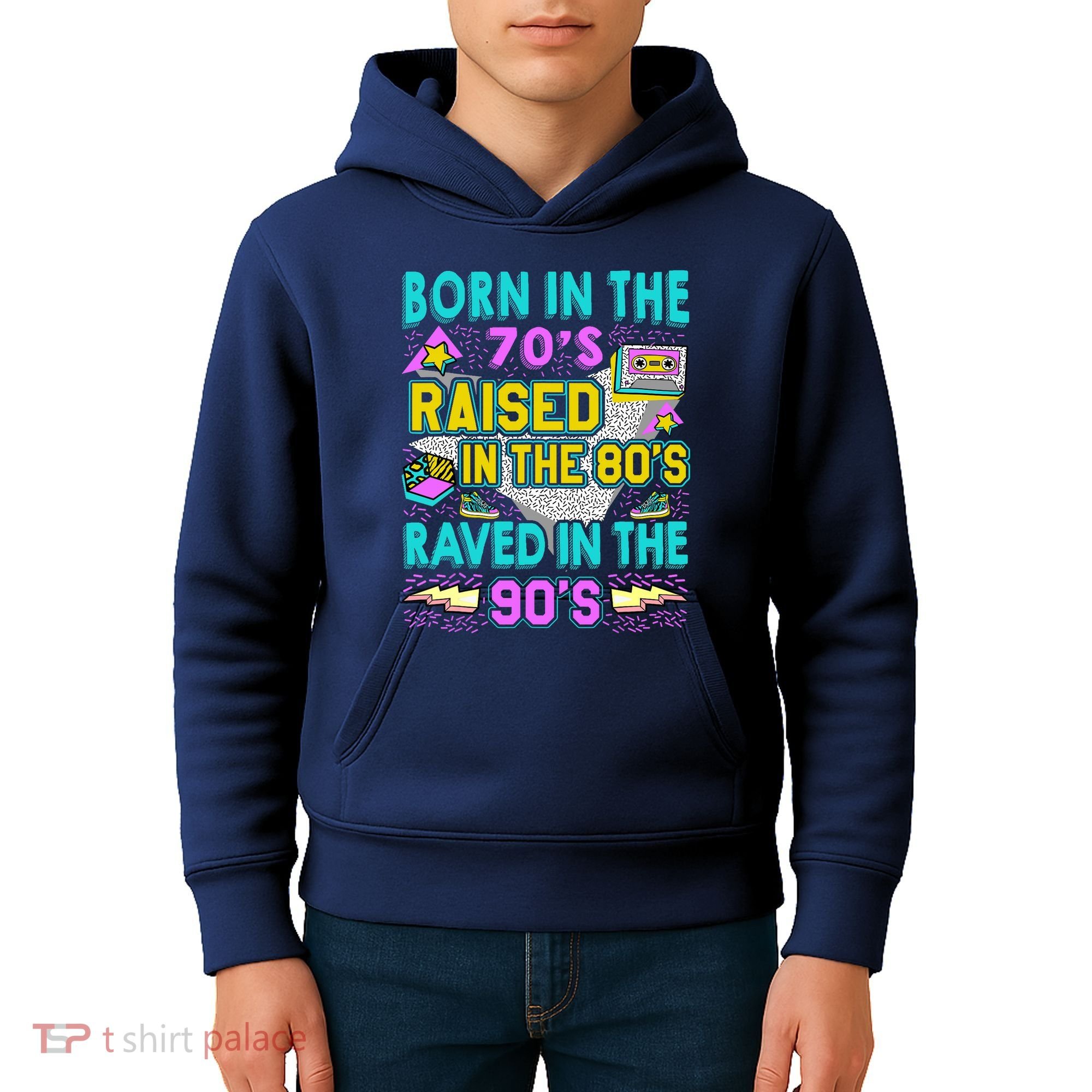 Born In The 70s Raised In The 80s Raved In The 90s Kids Hoodie