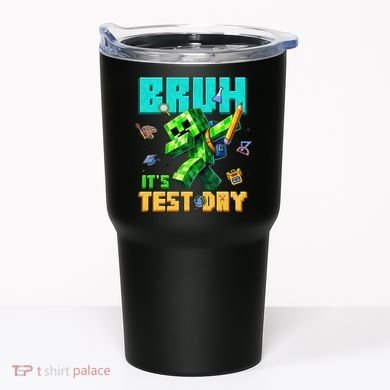 Bruh Its Test Day You Got This Pixel Video Game Tumbler