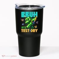 Bruh Its Test Day You Got This Pixel Video Game Tumbler thumb 0