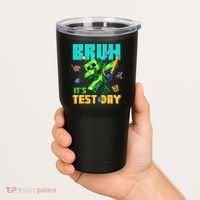 Bruh Its Test Day You Got This Pixel Video Game Tumbler thumb 2