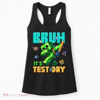 Bruh Its Test Day You Got This Pixel Video Game Women's Tank Top