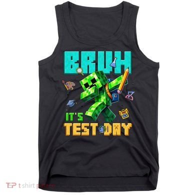 Bruh Its Test Day You Got This Pixel Video Game Tank Top