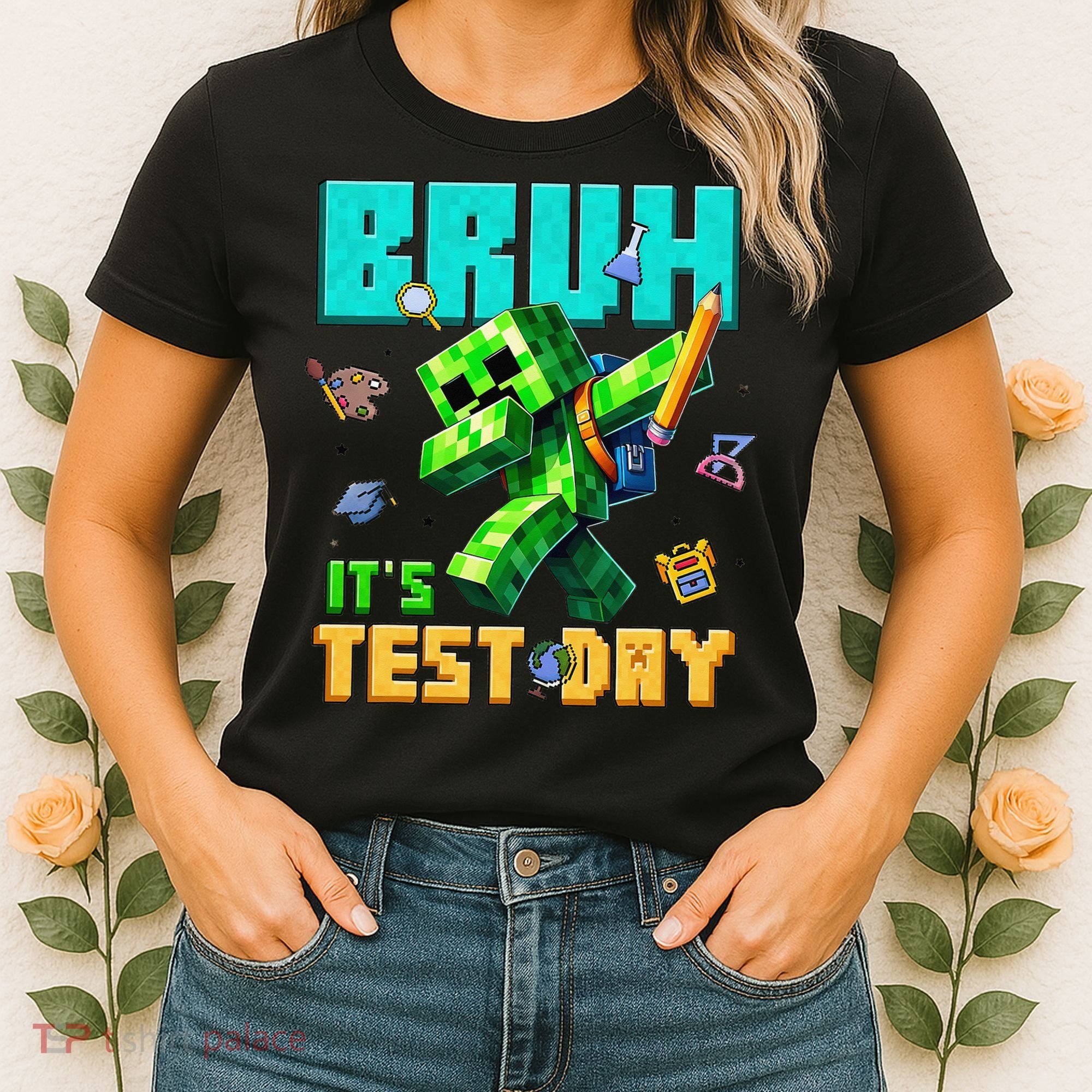 Bruh Its Test Day You Got This Pixel Video Game Women's T-Shirt