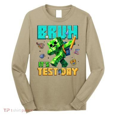 Bruh Its Test Day You Got This Pixel Video Game Long Sleeve Shirt
