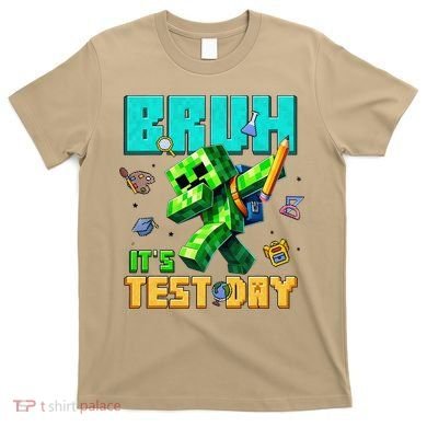 Bruh Its Test Day You Got This Pixel Video Game T-Shirt
