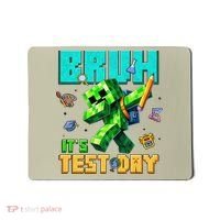 Bruh Its Test Day You Got This Pixel Video Game Mousepad thumb 0