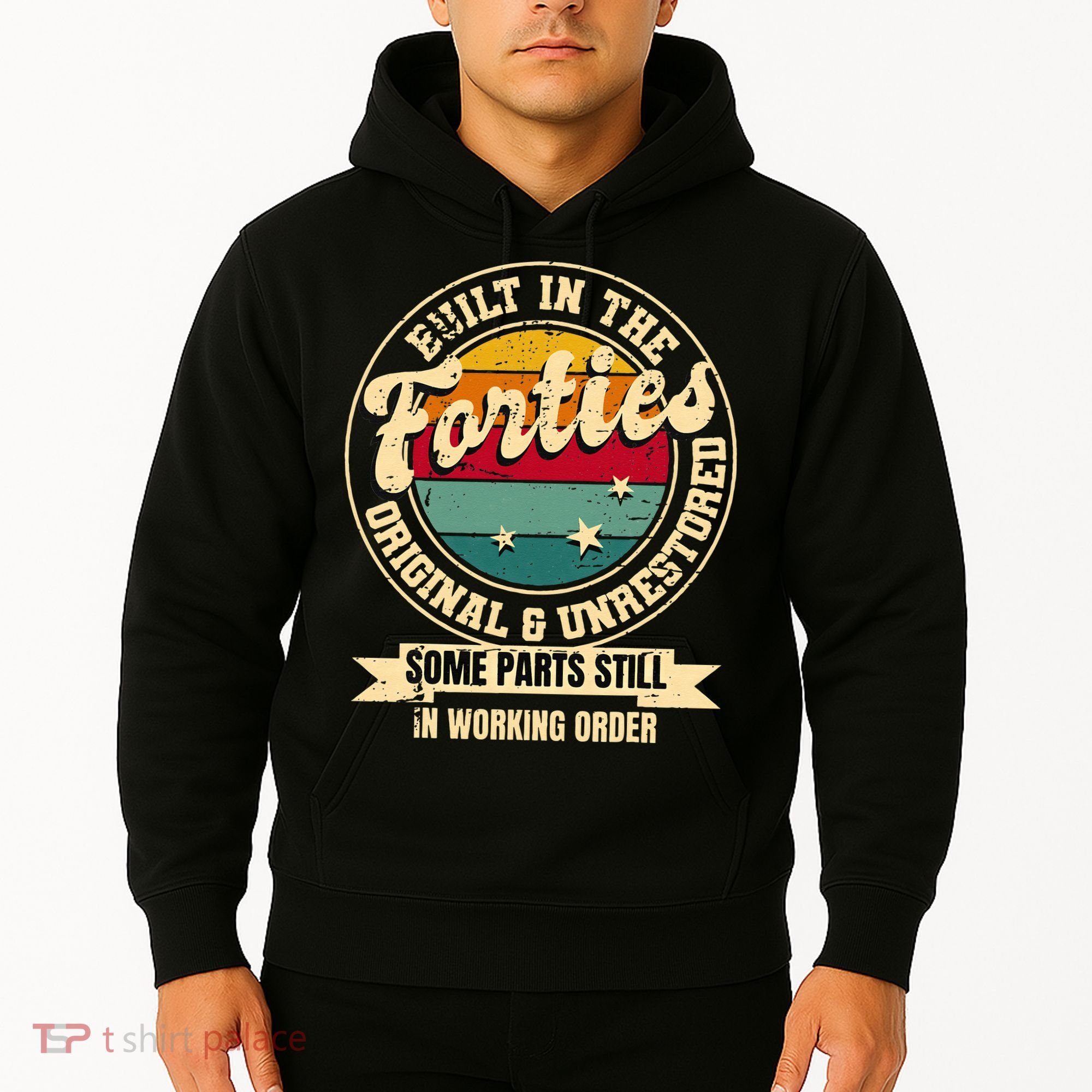 Built In The Forties Original Unrestored 40th Birthday 40s Hoodie