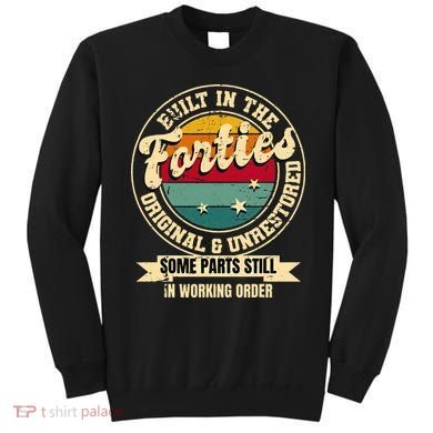 Built In The Forties Original Unrestored 40th Birthday 40s Sweatshirt