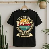 Built In The Forties Original Unrestored 40th Birthday 40s T-Shirt thumb 2