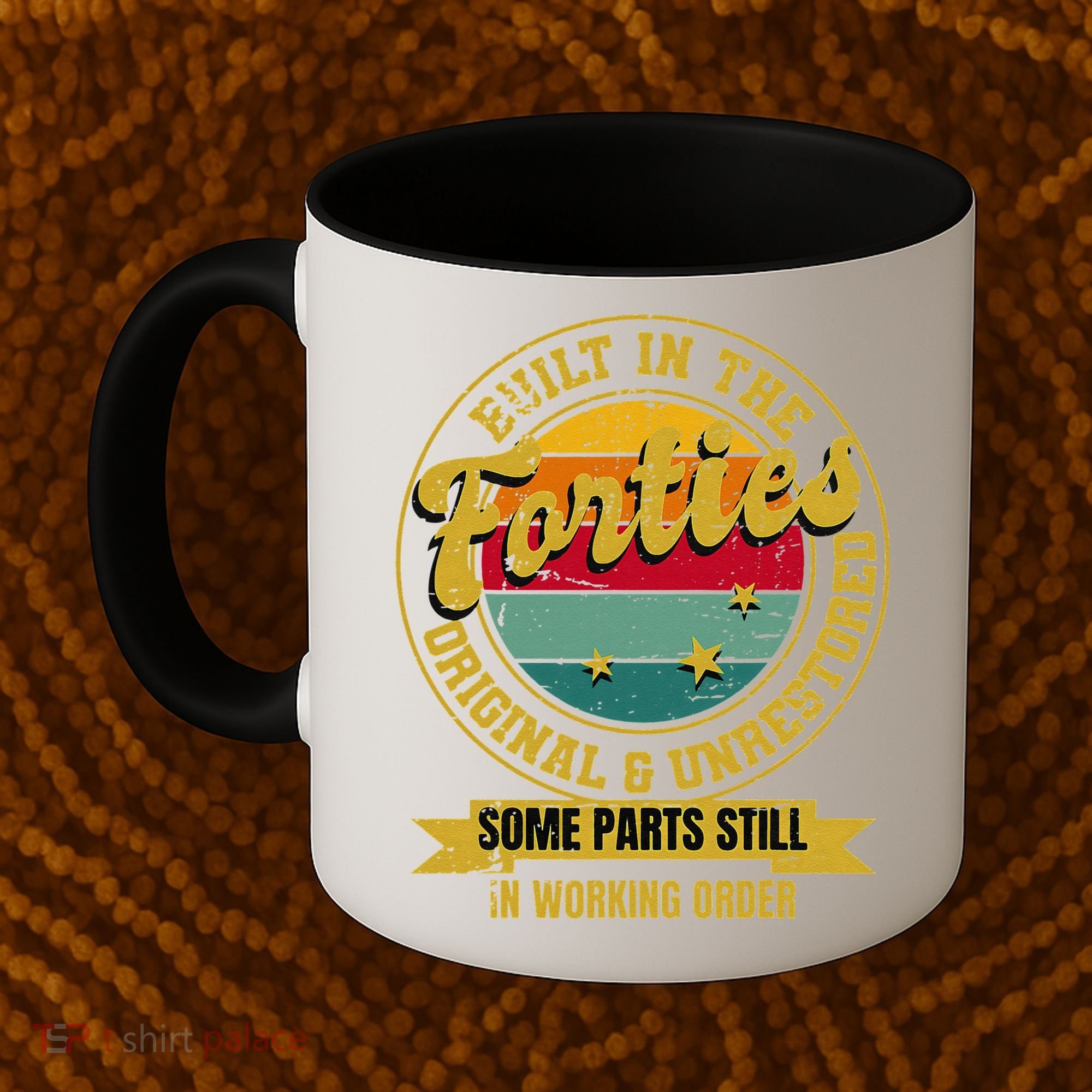 Built In The Forties Original Unrestored 40th Birthday 40s Coffee Mug