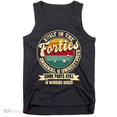 Built In The Forties Original Unrestored 40th Birthday 40s Tank Top