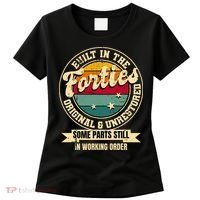 Built In The Forties Original Unrestored 40th Birthday 40s Women's T-Shirt thumb 0