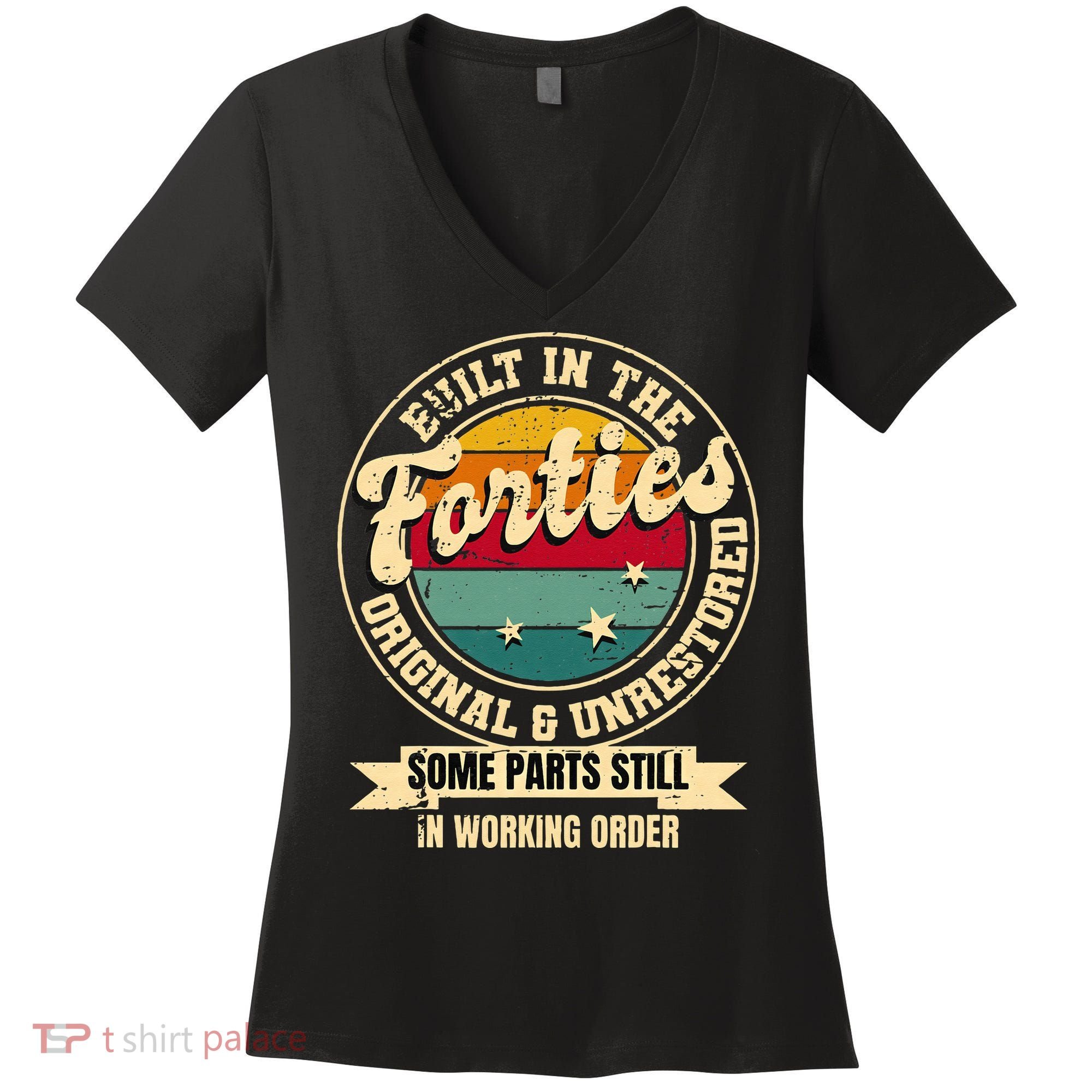 Built In The Forties Original Unrestored 40th Birthday 40s Women's V-Neck T-Shirt