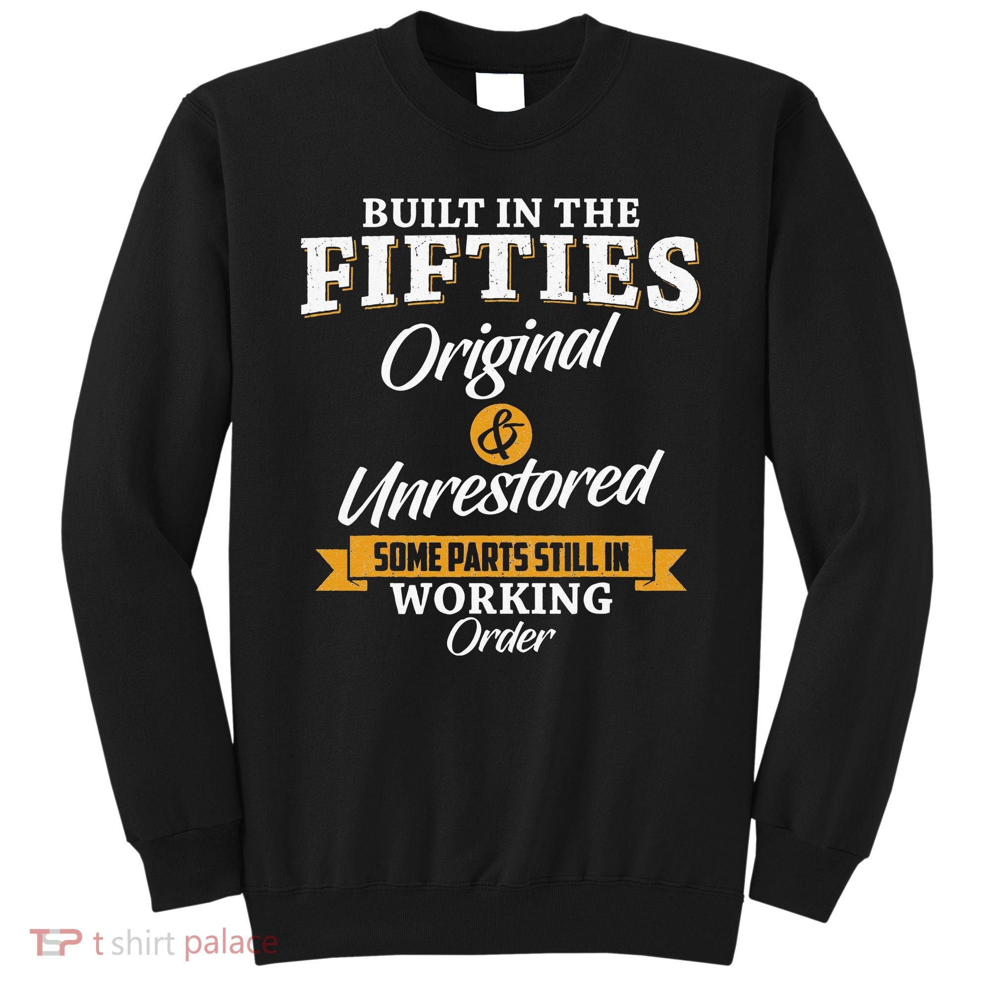 Built In The Fifties Built In The 50s Birthday Sweatshirt