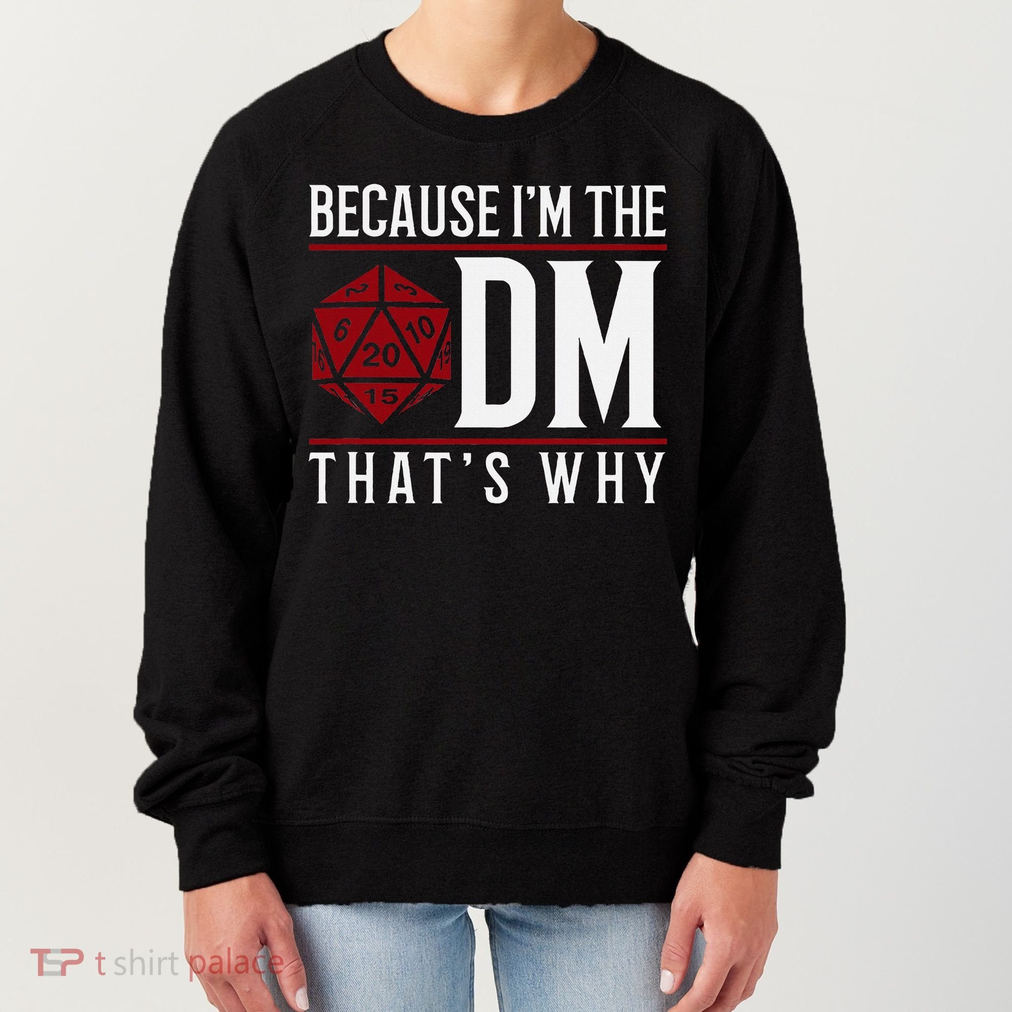 Because IM The Dm ThatS Why Women's Sweatshirt