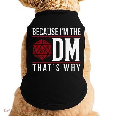 Because IM The Dm ThatS Why Doggie Tank