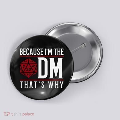 Because IM The Dm ThatS Why Button