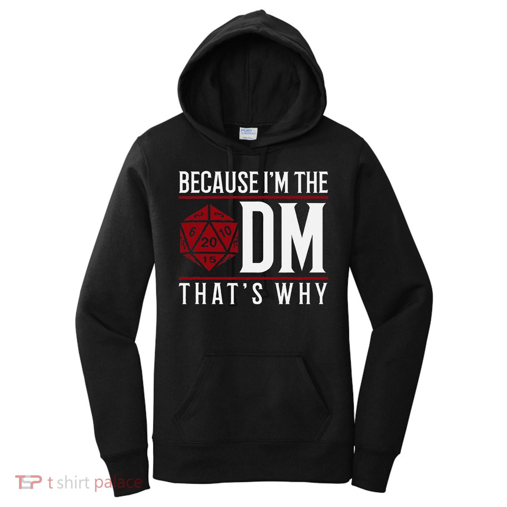 Because IM The Dm ThatS Why Women's Hoodie