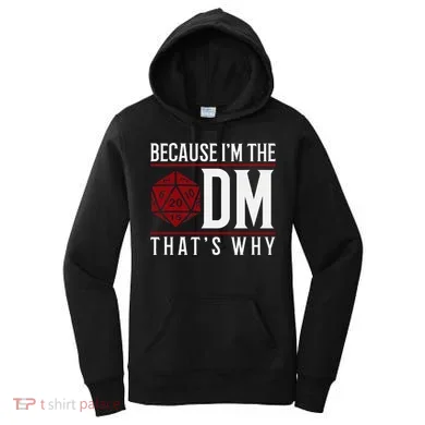 Because IM The Dm ThatS Why Women's Hoodie