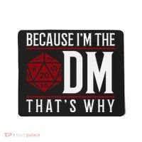 Because IM The Dm ThatS Why Mousepad thumb 0
