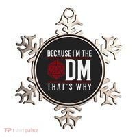 Because IM The Dm ThatS Why Ornament thumb 0
