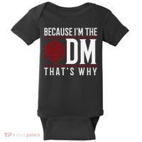Because IM The Dm ThatS Why Baby Bodysuit thumb 0