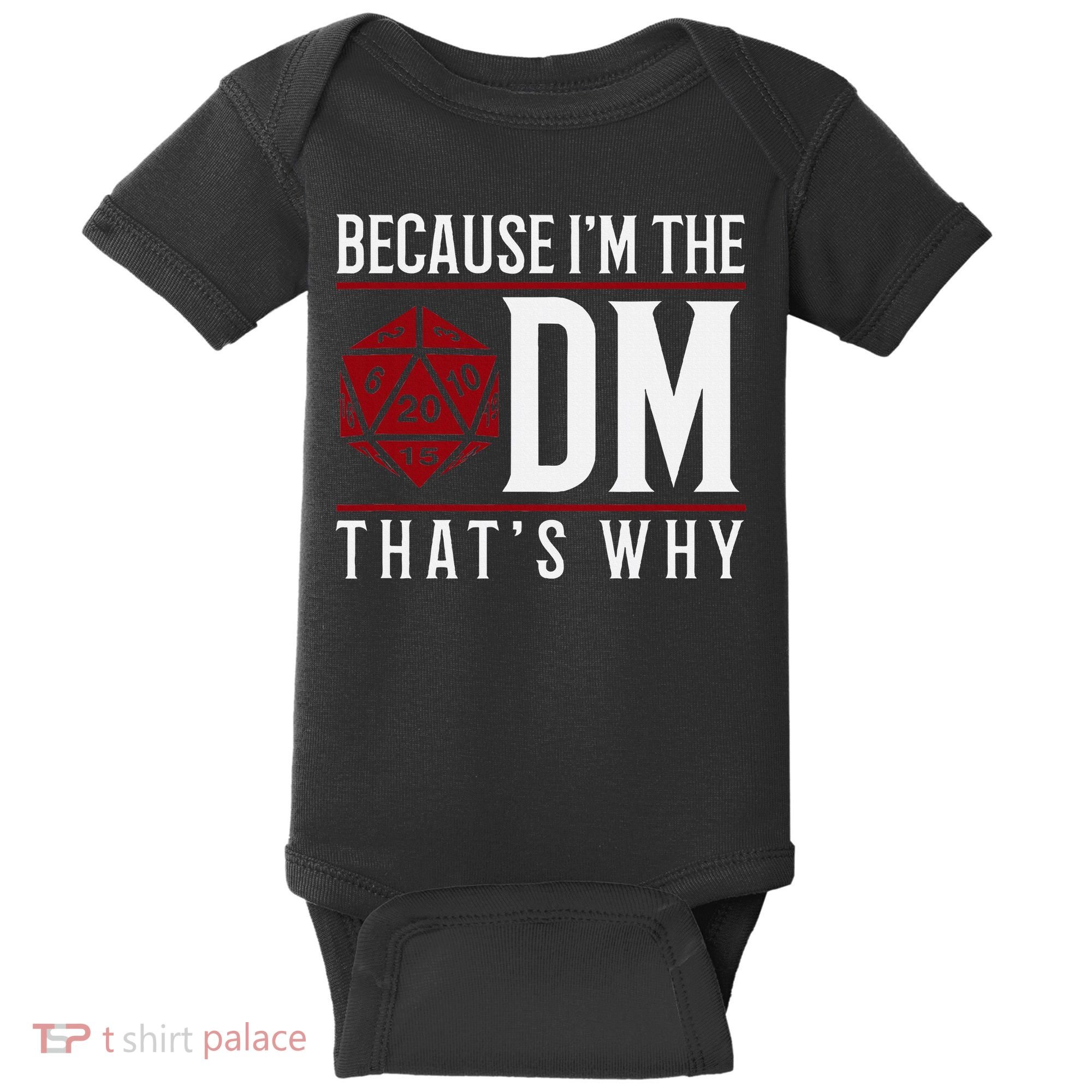 Because IM The Dm ThatS Why Baby Bodysuit