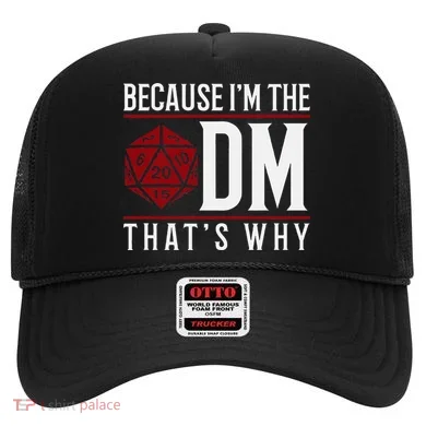 Because IM The Dm ThatS Why Hat