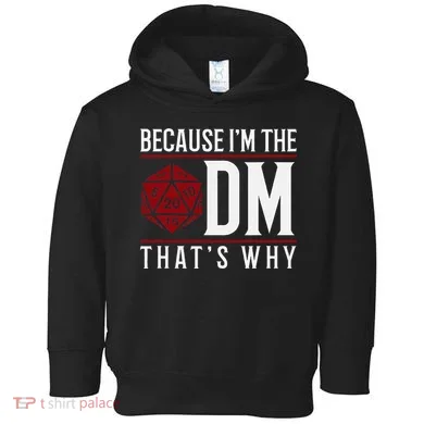 Because IM The Dm ThatS Why Toddler Hoodie