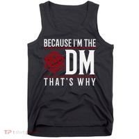 Because IM The Dm ThatS Why Tank Top thumb 0