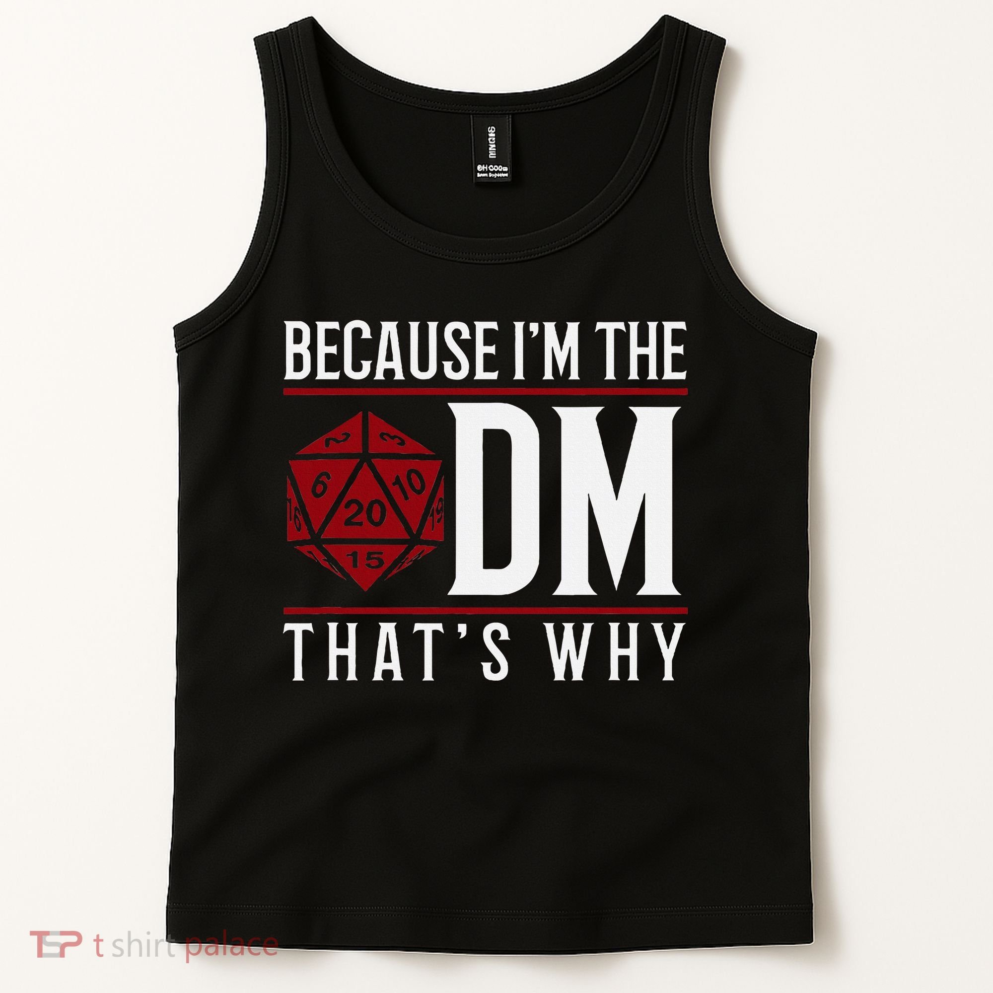 Because IM The Dm ThatS Why Tank Top
