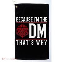 Because IM The Dm ThatS Why Golf Towel thumb 0