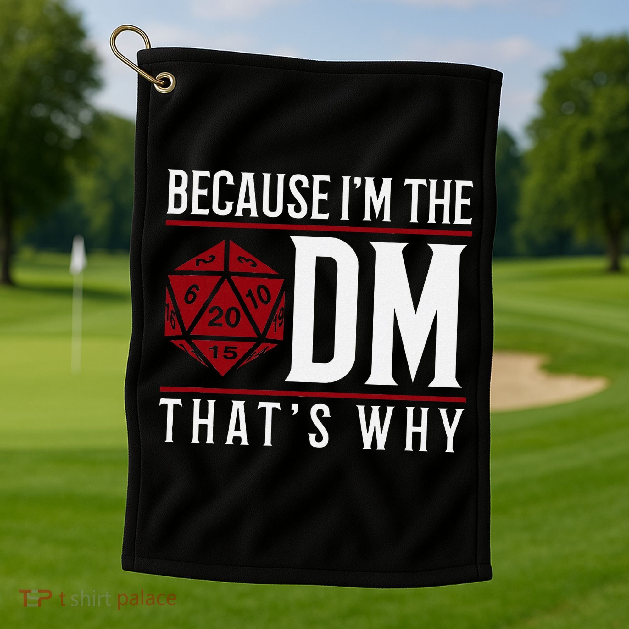 Because IM The Dm ThatS Why Golf Towel