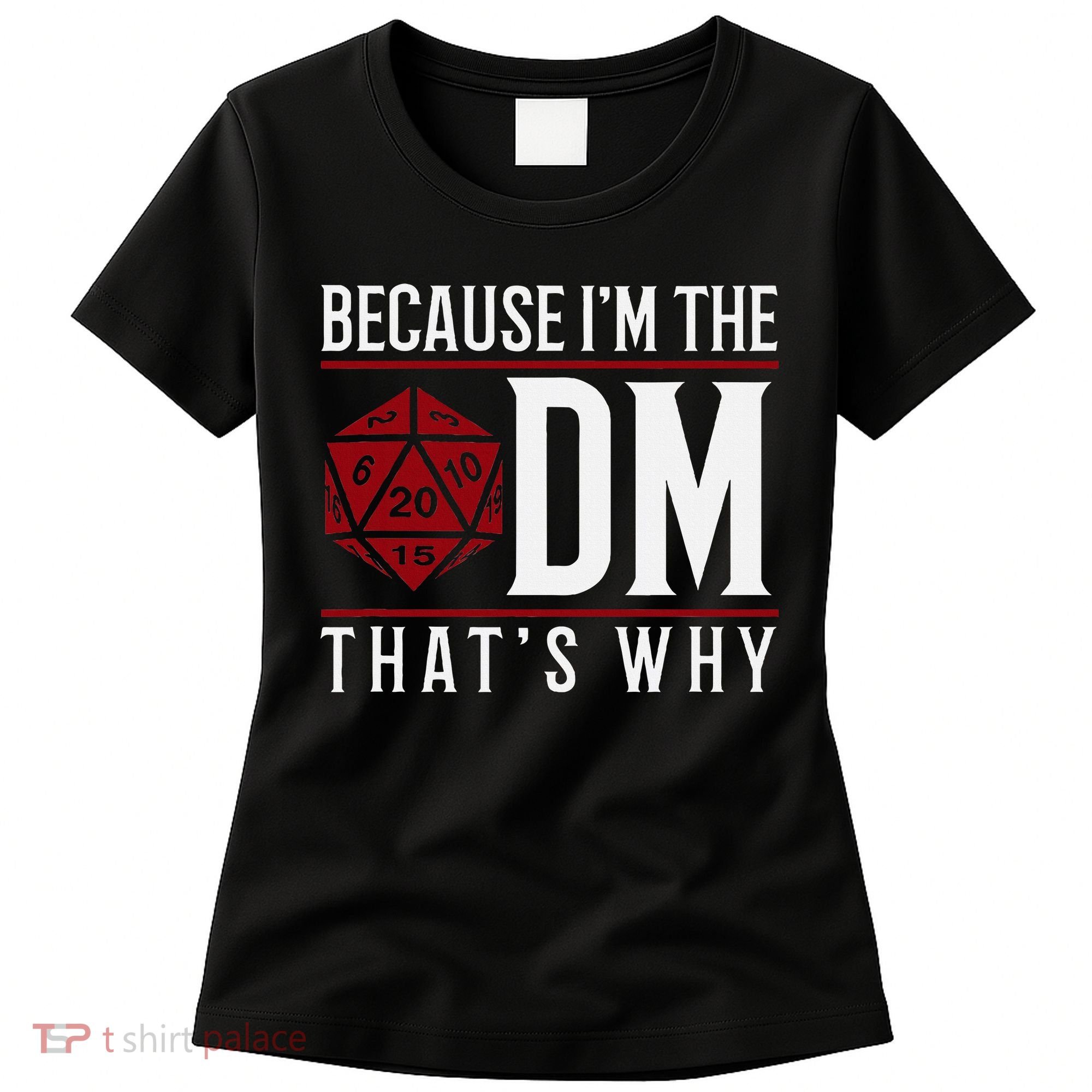 Because IM The Dm ThatS Why Women's T-Shirt