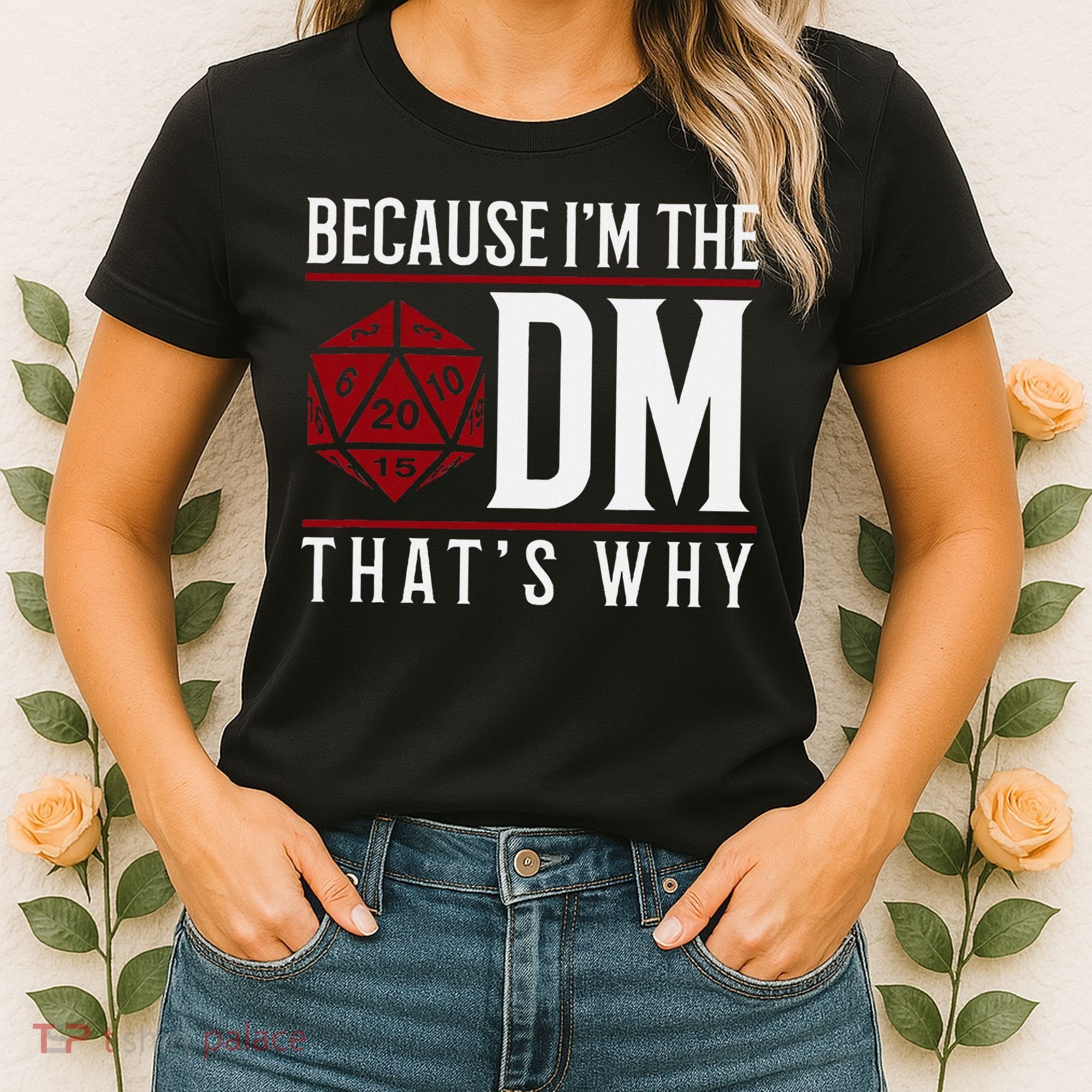 Because IM The Dm ThatS Why Women's T-Shirt