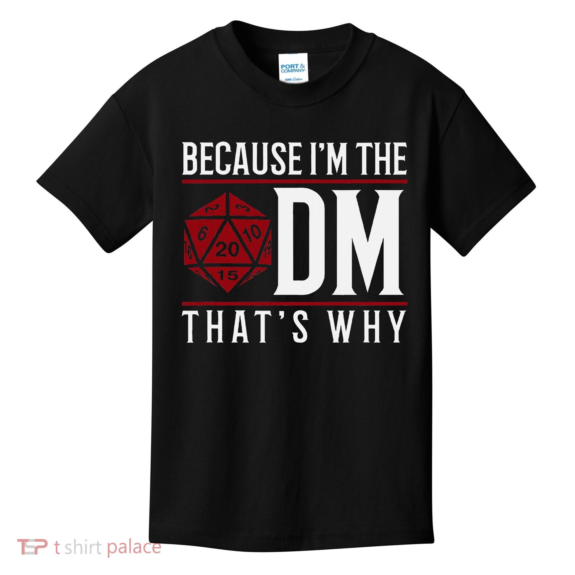 Because IM The Dm ThatS Why Kids T-Shirt