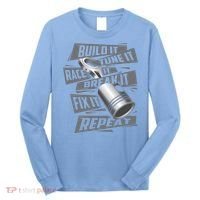 Build It Tune It Race It Break It Cool Gift Race Car Enthusiast Gift Long Sleeve Shirt thumb 0